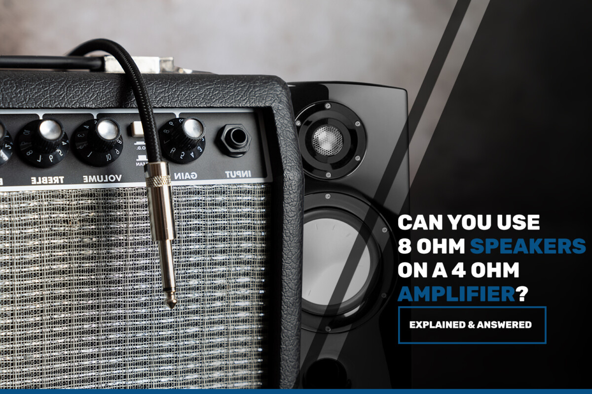 Can You Use 8-ohm Speakers On A 4-ohm Amplifier? (Answered)