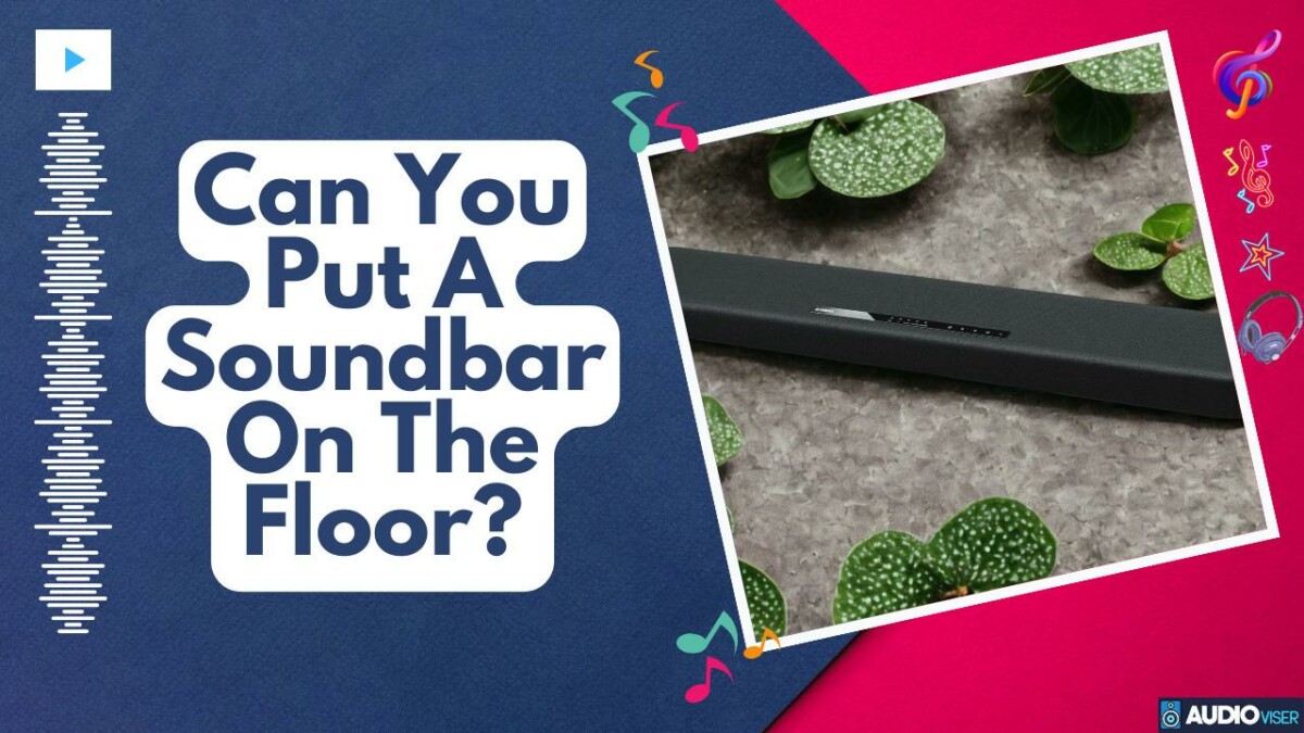 Can You Put A Soundbar On The Floor? Pros and Cons